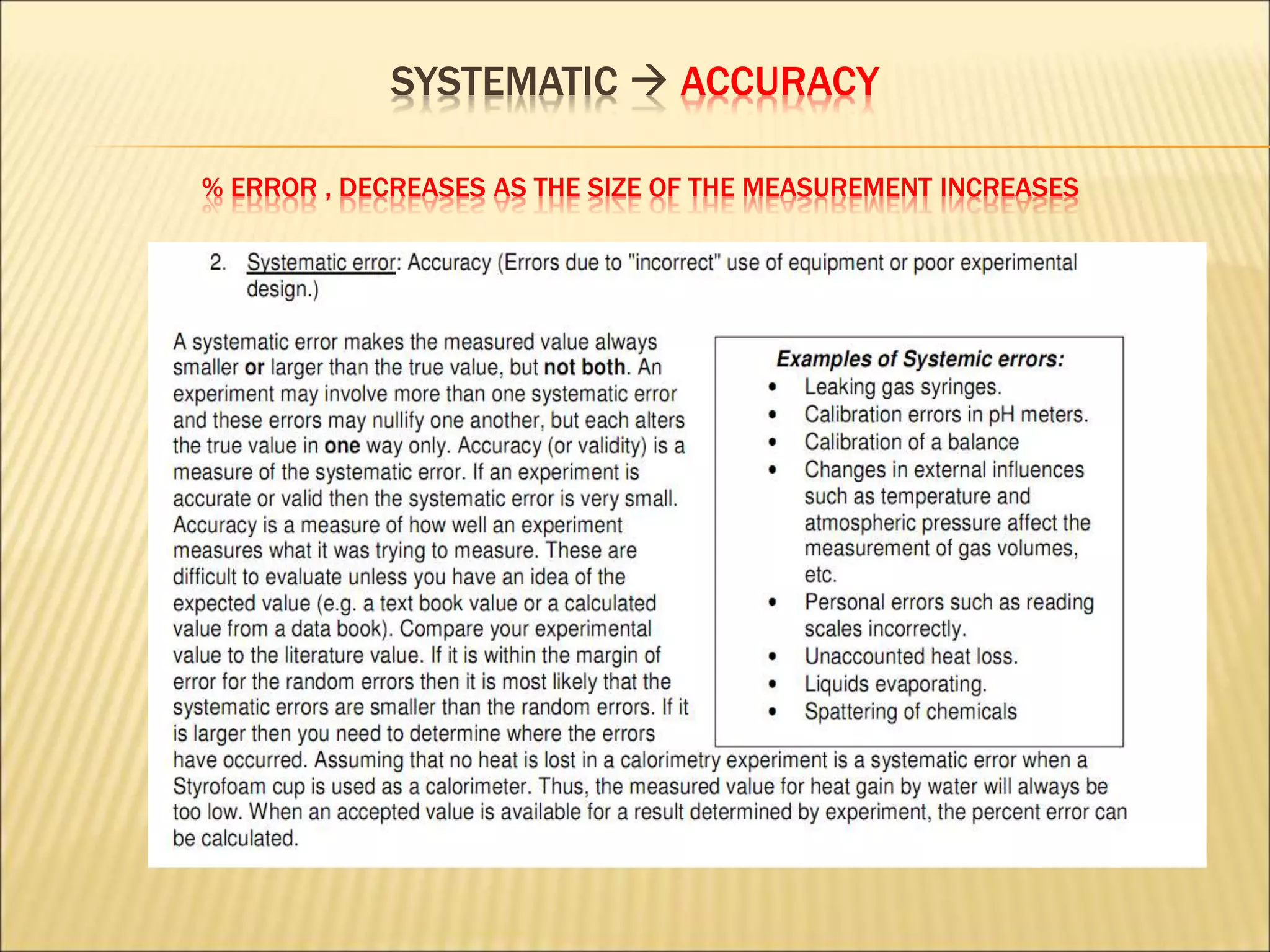 SYSTEMATIC  ACCURACY
% ERROR , DECREASES AS THE SIZE OF THE MEASUREMENT INCREASES
 