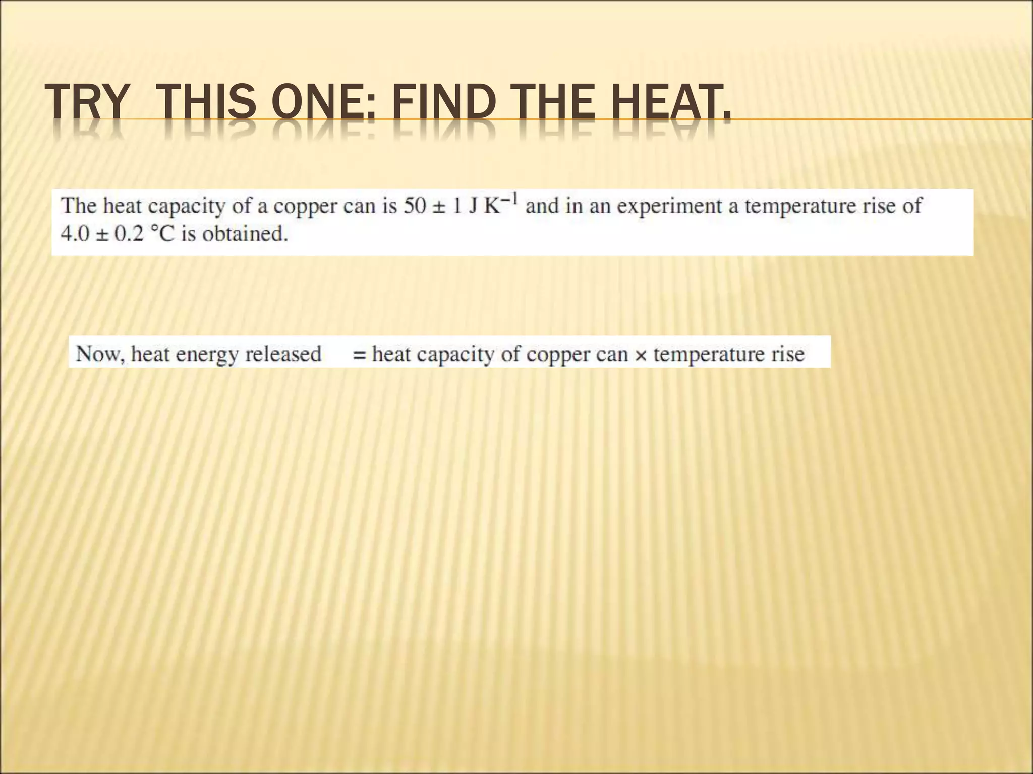 TRY THIS ONE: FIND THE HEAT.
 