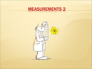 MEASUREMENTS 2
 