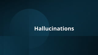 Hallucinations
 