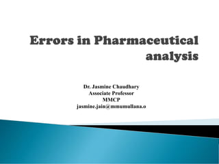 Dr. Jasmine Chaudhary
Associate Professor
MMCP
jasmine.jain@mmumullana.o
 
