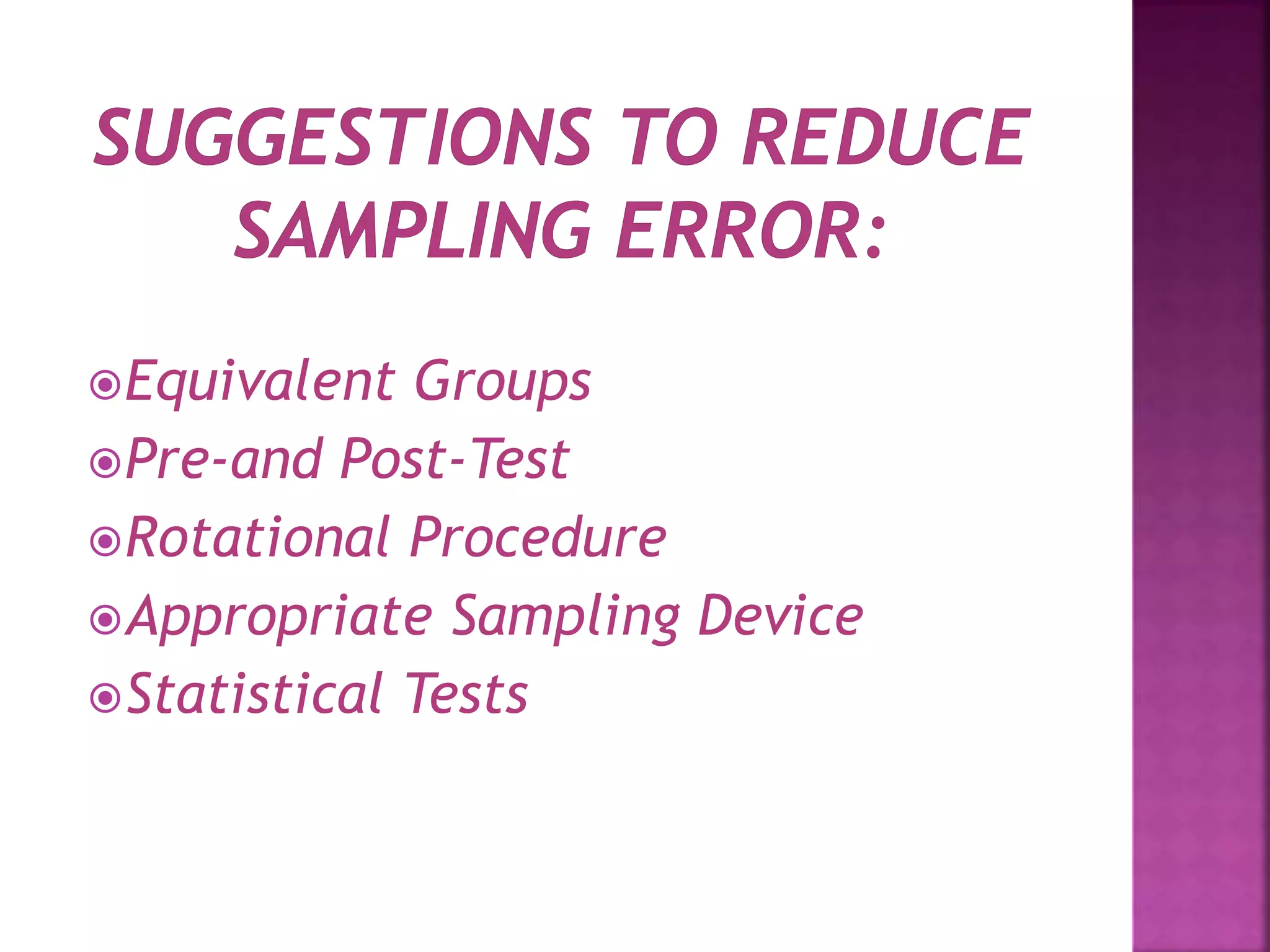 Equivalent Groups
Pre-and Post-Test
Rotational Procedure
Appropriate Sampling Device
Statistical Tests
 