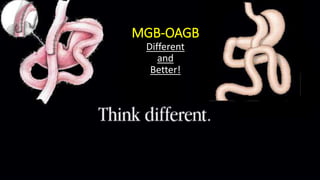 MGB-OAGB
Different
and
Better!
 