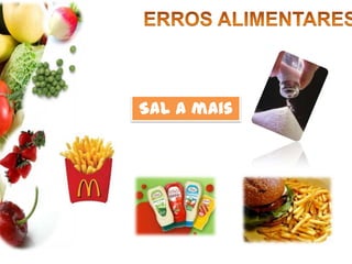 ERROS ALIMENTARESFaltade Produtos Hortícolas, Fruta e Lacticínios