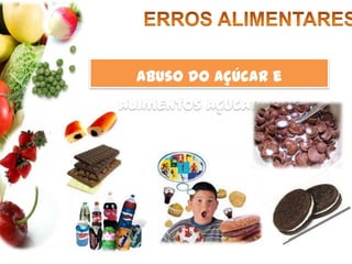 ERROS ALIMENTARESExcesso de consumo de carne em relação ao peixe