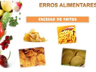 ERROS ALIMENTARESAbuso do açúcar e alimentos açucarados
