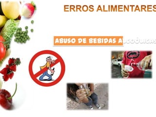 ERROS ALIMENTARESComer apressadamente e em locais pouco tranquilos