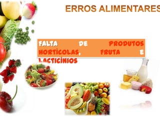ERROS ALIMENTARESSubstituição de refeições principais por snacks