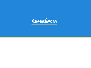 Referência
 