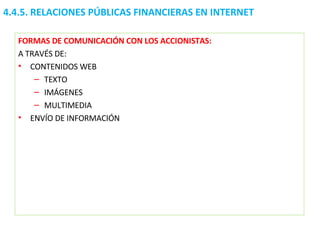 4.4.5.  RELACIONES PÚBLICAS FINANCIERAS EN INTERNET FORMAS DE COMUNICACIÓN CON LOS ACCIONISTAS: A TRAVÉS DE: CONTENIDOS WEB TEXTO IMÁGENES MULTIMEDIA ENVÍO DE INFORMACIÓN 