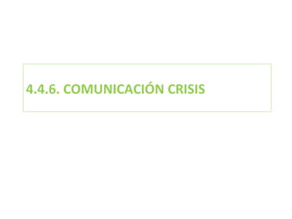 4.4.6. COMUNICACIÓN CRISIS 