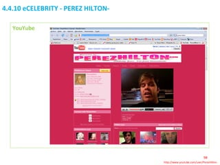 4.4.10 eCELEBRITY - PEREZ HILTON-  YouYube http://www.youtube.com/user/PerezHilton 