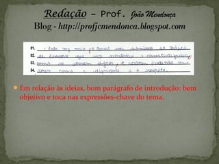 Em relação às ideias, bom parágrafo de introdução: bem
objetivo e toca nas expressões-chave do tema.
 
