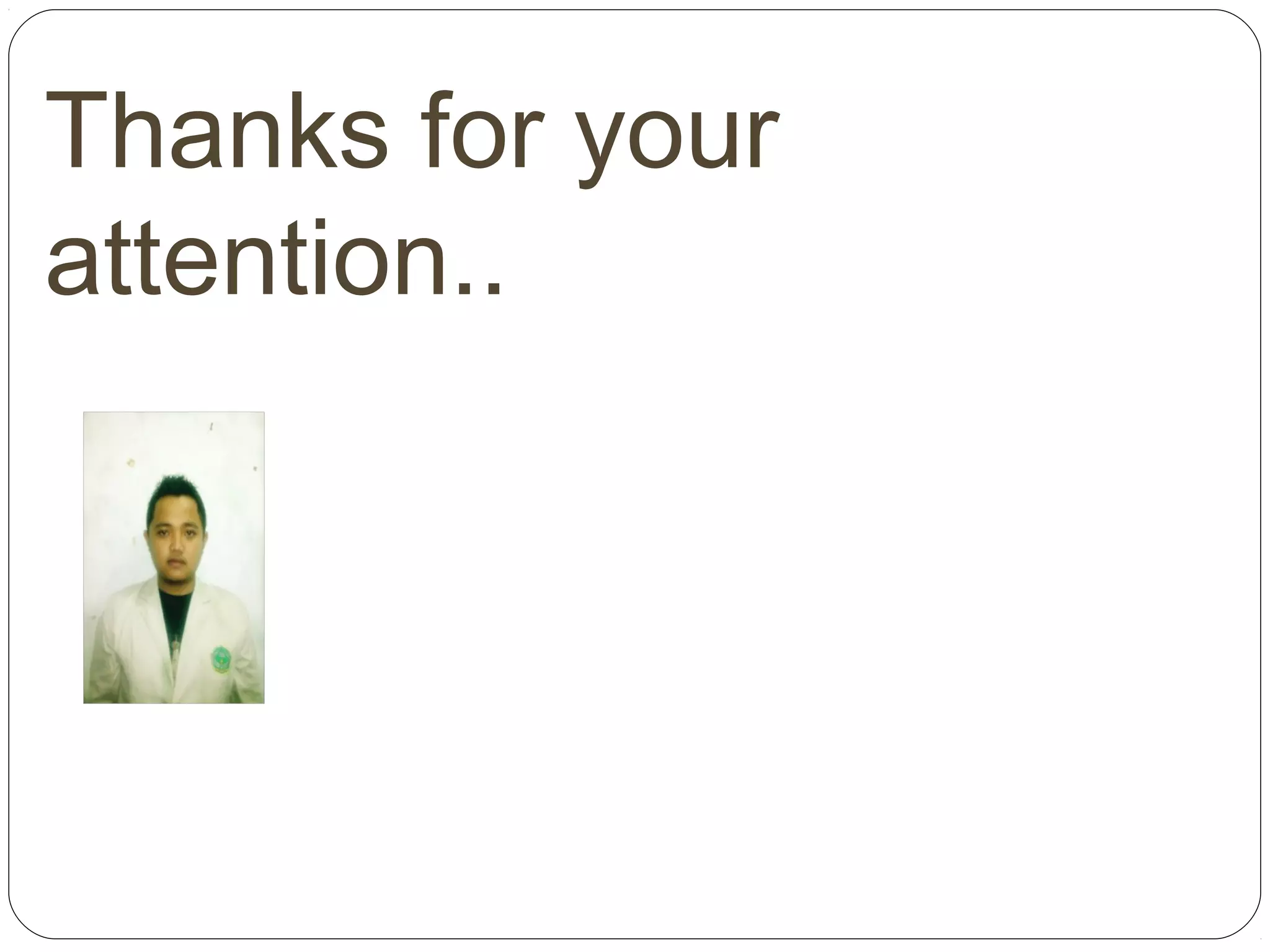 Thanks for your
attention..
 