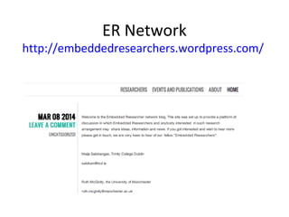 ER Network
http://embeddedresearchers.wordpress.com/
 
