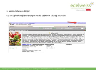 Harenberg Kommunikation Verlags- und Medien GmbH & Co. KG • Königswall 21 • D-44137 Dortmund | www.edelweiss-de.com
4.2 Die Option Profileinstellungen rechts über dem Katalog anklicken.
4. Voreinstellungen tätigen
 