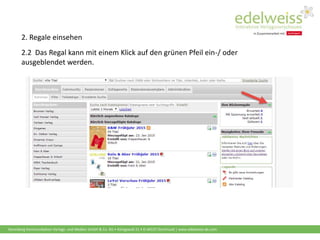 Harenberg Kommunikation Verlags- und Medien GmbH & Co. KG • Königswall 21 • D-44137 Dortmund | www.edelweiss-de.com
2.2 Das Regal kann mit einem Klick auf den grünen Pfeil ein-/ oder
ausgeblendet werden.
2. Regale einsehen
 