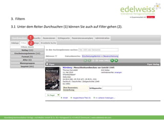 Harenberg Kommunikation Verlags- und Medien GmbH & Co. KG • Königswall 21 • D-44137 Dortmund | www.edelweiss-de.com
3. Filtern
3.1 Unter dem Reiter Durchsuchen (1) können Sie auch auf Filter gehen (2).
 