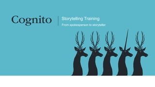 Storytelling Training
From spokesperson to storyteller
 