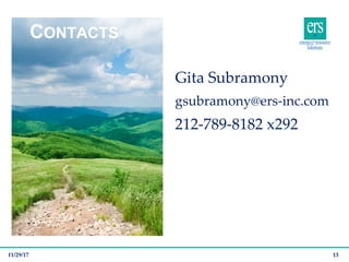 CONTACTS
Gita Subramony
gsubramony@ers-inc.com
212-789-8182 x292
11/29/17 13
 