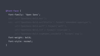 @font-face {
font-family: 'Open Sans';
src: url('OpenSans-Bold.eot');
src: url('OpenSans-Bold.eot?#iefix') format('embedded-opentype'),
url('OpenSans-Bold.woff') format('woff'),
url('OpenSans-Bold.ttf') format('truetype'),
url('OpenSans-Bold.svg#open_sansbold') format('svg');
font-weight: bold;
font-style: normal;
}
 