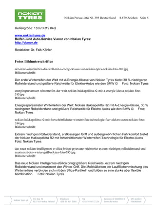 Nokian Presse-Info Nr. 395 Deutschland 8.879 Zeichen Seite 5
Reifengröße: 155/70R19 84Q
www.nokiantyres.de
Reifen- und Aut...