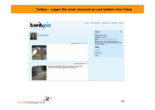Twitpic – Legen Sie einen Account an und twittern Ihre Fotos




                                                     25
 