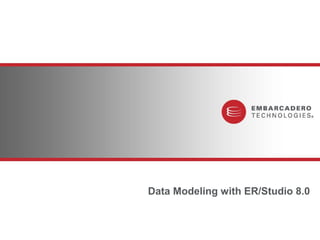 Data Modeling with ER/Studio 8.0
 