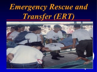 Emergency Rescue and Transfer (ERT) 