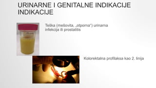 URINARNE I GENITALNE INDIKACIJE
INDIKACIJE
Teška (mešovita, „otporna“) urinarna
infekcija ili prostatitis
Kolorektalna profilaksa kao 2. linija
 