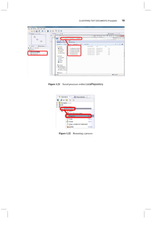 CLUSTERING TEXT DOCUMENTS (Process02) 19
Figure 1.21 Saved processes within LocalRepository
Figure 1.22 Renaming a process
 