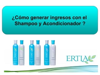 ¿Cómo generar ingresos con el  Shampoo y Acondicionador ? 