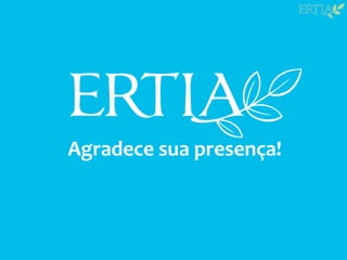 Agradece sua presença!
 