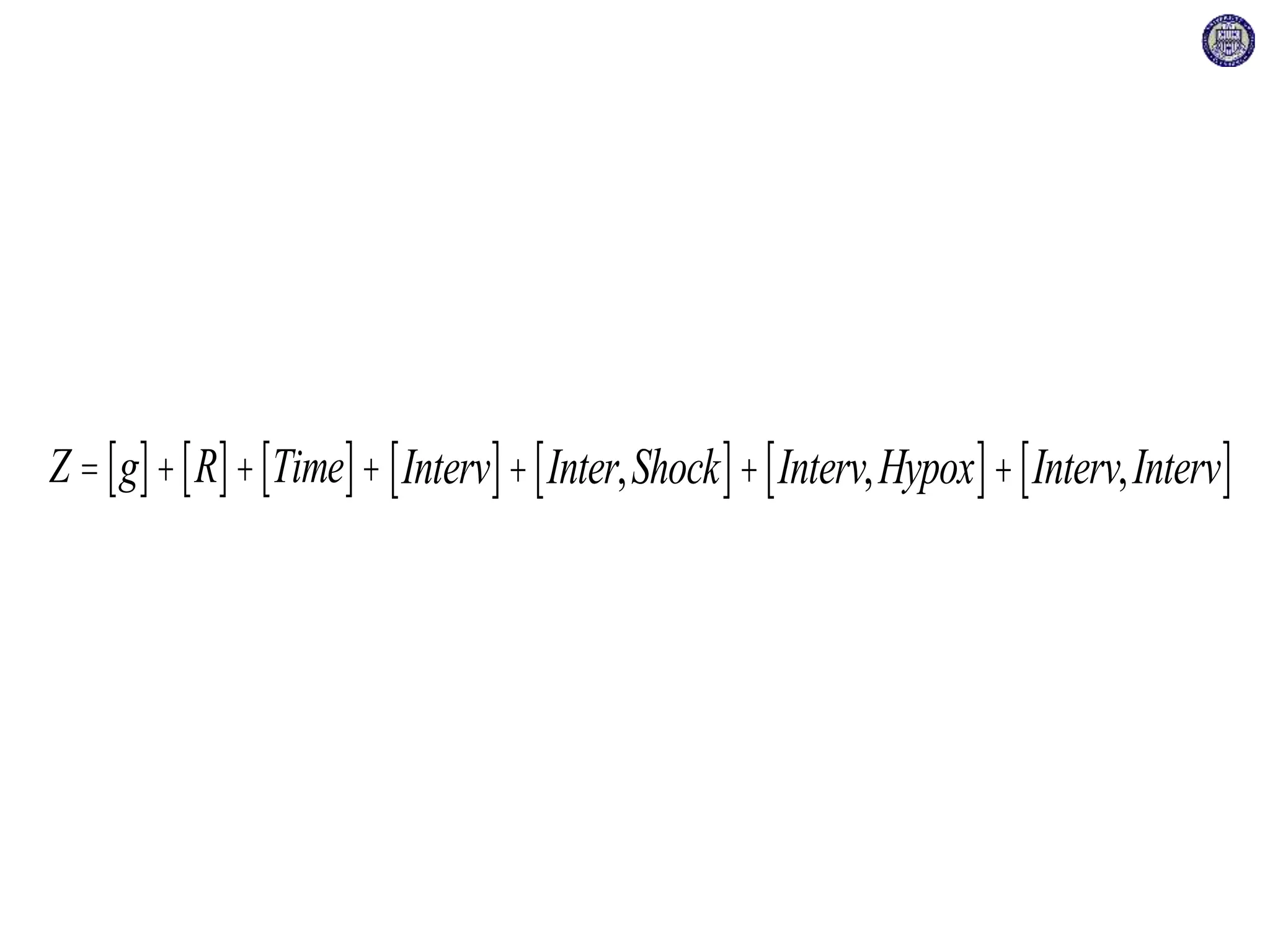 Z = g[ ]+ R[ ]+ Time[ ]+ Interv[ ]+ Inter,Shock[ ]+ Interv,Hypox[ ]+ Interv,Interv[ ]
 