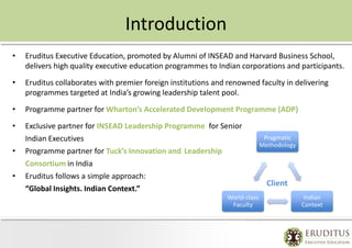 Introduction
•   Eruditus Executive Education, promoted by Alumni of INSEAD and Harvard Business School,
    delivers high...
