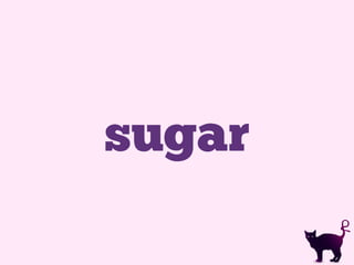 sugar
 