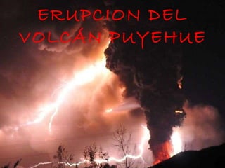 Erupción del volcán  Puyehue  ERUPCION DEL VOLCÁN PUYEHUE 