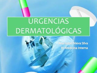 URGENCIAS
DERMATOLÓGICAS
 