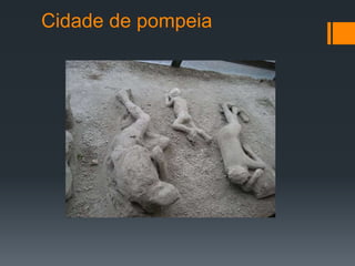Cidade de pompeia
 