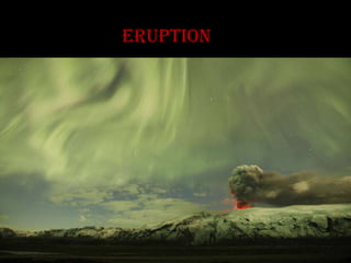 eruption
 