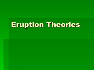 Eruption Theories 