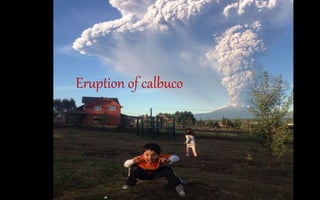 Eruption of calbuco
 