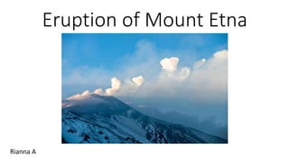Eruption of Mount Etna
Rianna A
 