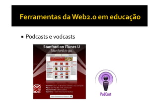 Podcasts e vodcasts
 
