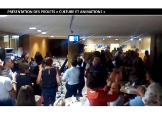 PRÉSENTATION DES PROJETS « CULTURE ET ANIMATIONS »
 
