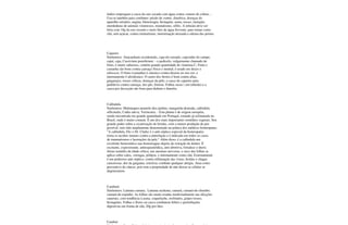 índios empregam a casca da raiz socada com água contra veneno de cobras. -
Usa-se também para combater: prisão de ventre, diurética, doenças do
aparelho urinário, angina, blenorragia, bronquite, asma, tosses, laringite,
mordeduras de animais venenosos, reumatismo, sífilis. A infusão deve ser
feita com 10g da raiz recente e meio litro de água fervente, para tomar como
chá, sem açúcar, contra reumatismo, menstruação atrasada e edema das pernas.
Cajueiro
Sinônimos: Anacardium occidentalis, caju-do-cerrado, cajuzinho do campo,
cajuí, caju, Cassivium pomiferum: - o pedicelo, vulgarmente chamado de
fruto, é muito saboroso, contém grande quantidade de vitamina C, Fruto e
castanha são bons contra cansaço físico e mental; é usado em doces e
refrescos. O fruto (castanha) é cáustico contra úlceras no uso ext. e
internamente é afrodisíaco. O sumo dos brotos é bom contra aftas,
gargarejos, tosses cólicas, doenças da pele; a casca do cajueiro para
pedilúvio contra cansaço, dos pés, frieiras. Folhas secas ( em infusão) e a
casca por decocção são boas para diabete e diarréia.
Calêndula
Sinônimos: Malmequer-amarelo-dos-jardins, margarida-dourada, calêndula
officinalis, Catha sativa, Verrucaria. - Esta planta é de origem européia,
sendo encontrada em grande quantidade em Portugal, estando já aclimatada no
Brasil, onde é muito comum. É um dos mais importantes remédios vegetais. Seu
grande poder sobre a cicatrização de feridas, com a menor produção de pus
possível, tem sido amplamente demonstrado na prática dos médicos homeopatas.
"A calêndula, Diz o Dr. Clarke é o anti-séptico especial da homeopatia:
torna os tecidos imunes contra a putrefação e é indicada em todos os casos
de traumatismos e lacerações da pele." Além disso, é a calêndula um
excelente hemostático nas hemorragias depois da extração de dentes. É
excitante, expectorante, antiespasmódica, anti-abortiva, fortalece o útero;
ótimo remédio da idade crítica, nas anemias nervosas; o suco das folhas se
aplica sobre calos, verrugas, pólipos, e internamente como chá. Externamente
é um poderoso anti-séptico, contra inflamação das vistas, feridas e chagas
cancerosas, dor da garganta, icterícia; combate qualquer alergia. Atua como
preventivo do câncer, pois tem a propriedade de não deixar as células se
degenerarem.
Cambará
Sinônimos: Lantana camara, Lantana aculeata, camará, camará-de-chumbo,
camará-de-espinho: As folhas são muito usadas medicinalmente nas afecções
catarrais, com tendência à asma, coqueluche, resfriados, gripes tosses,
bronquites. Folhas e flores ou casca combatem febres e perturbações
digestivas em forma de chá, 20g por litro.
Cambuí
 