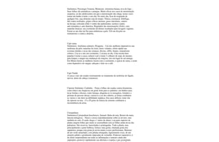 Sinônimos: Pyrostegia Venusta, Mentrasto, Artemísia baiana, erva de fogo. -
Suas folhas são aromáticas e amargas. Muito eficaz nos casos de menstruação
suspensa, ou das adolescentes em que a menstruação não chega, nestes casos
tomar um banho à noite, e um chá. No outro dia, ficar de resguardo de
qualquer frio, seja alimento seja do tempo. Tônica, estomacal, febrífuga,
útil contra resfriados, gripes cólicas uterinas, gases intestinais, catarro
da bexiga; colocada sobre o ventre das parturientes, acelera o parto,
anti-reumática e anti-diarréica. Regulador das menstruações (forte), cura
manchas brancas; seu cozimento dá ótimos resultados para lavagens vaginais.
Extrai-se um óleo da flor para embelezar a pele. Útil em fricções no
reumatismo e contra a diarréia.
Cipó suma
Sinônimos: Anchietea salutaris, Piraguaia. - Um dos melhores depurativos nas
moléstias da pele; manchas do rosto, dores volantes, efeito rápido nas
eczemas úmidas e secas das crianças; úlceras, sífilis, herpes, reumatismo
crônico. Usa-se a raiz em cozimento, 2 xícaras ao dia. Uma receita bem
popular é torrar a casca, reduzir a pó e tomar 2 colheres de sopa, do mesmo,
para limpar o sangue nas mudanças de estações, isto em lugar do sal amargo.
Em Minas Gerais as mulheres fazem com o cozimento, o açúcar de suma, e usam
como depurativo do sangue; adoçam o leite ou o café.
Cipó Timbó
A casca e raiz são usadas externamente no tratamento de moléstias do fígado,
nervos, dores de cabeça (venenoso).
Cipreste Sinônimo: Cedrinho. - Fruta e folhas são usadas contra disenterias,
como tônico nas fraquezas em geral; bom para os pulmões, em banhos para
lavar feridas e úlceras; como fumaça, afugenta-se os mosquitos, fortalece a
próstata de pessoas idosas, conserva a cor dos cabelos; as frutas combatem
as varizes e são úteis na debilidade orgânica. Em casos difíceis, tome chá
de cipreste ou tuia. -15 a 20 gotas de tintura da semente combatem a
incontinência da urina.
Cirtopódium
Sinônimos:Cyrtopodium brasiliencis, Sumaré, Rabo-de-tatu, Bisturi-do-mato,
lanceta-milagrosa. - Nasce e cresce espontâneamente sobre as árvores, mas
também no solo. O caule chega a 1 metro de altura, e na parte superior da
planta surgem folhas que muito se assemelham com as folhas ainda novas das
palmeiras. São recurvas, lanceoladas e pontiagudas. Toda a planta, mas,
principalmente a parte bulbosa, fornece uma goma, chamada goma dos
sapateiros, porque esta goma já serviu muito a esses profissionais. Brácteas
de um verde amarelado, com pétalas alongadas, ligeiramente ovais; de um
amarelo pálido e geralmente salpicadas de vermelho. Poderoso supurativo; é
de efeito surpreendente em todas as inflamações e tumores ainda não
supurados; promove rapidamente sua abertura e expulsa o pus acumulado,
 