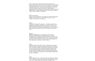 gastrite, catarro intestinal, disenteria, intoxicação. Para uma cura com
maçãs, o doente deverá comer um quilo e meio de maçãs durante o dia, raladas
em ralador de plástico ou de vidro, com casca. Somente isto, só é permitido
tomar água uma hora antes, e uma hora depois das refeições de maçã. Deve
comê-las bem devagar. Durante 2 dias, após irá voltando devagar à
alimentação normal, conservando umas porções de maçã. Não deve tomar mais
nenhum remédio. As maçãs atuam como uma esponja, sugando os líquidos e
matérias tóxicas eliminando-as rapidamente.
Madressilva dos jardins
Sinônimo: Lonicera caprifolium. - Suas folhas em cozimento são usadas para
gargarejos contra as anginas. As flores em forma de xarope, aliviam o
coração e são boas para as vias respiratórias.
Mãe boa
Sinônimos: Cissus alata, Vitis sulccicaulis. - As folhas em cozimento são
empregadas para combater o reumatismo, os corrimentos uterinos, e outras
doenças do aparelho genital feminino e masculino. É de uso externo, em
banhos quentes, depois abrigar-se bem, principalmente o ventre, enrolando-se
em um pano de lã ou equivalente. É bom fazer os banhos à noite antes de
deitar
Magnólia
Sinônimo: Magnólia glauca. - O cozimento das cascas ou tintura é
fortificante, combate reumatismo acompanhado de lesões cardíacas.
Entorpecimento e dores errantes pelo corpo. Opressão sobre o peito, falta de
ar. Angina do peito. Endocardite. Sensação como se o coração fosse parar de
bater. Dor ao redor do coração com coceira nos pés. Febres e paralisias. Os
frutos empregam-se contra dores e afecções intestinais.
Malva
Sinônimos: Malva de botica, Malva silvestre: Existem muitas variedades e
todas são medicinais. A infusão das folhas é calmante dos nervos e dores em
geral. Tem virtudes emolientes, para cataplasmas, inflamações do estômago,
da vista, dor de dente, da boca, das gengivas, garganta, intestinos, bexiga,
rins, pele irritada, queimadura do sol, mau hálito, aftas, nas inflamações
da vagina, banhos nas inchações das pernas, desinfetante posto sobre feridas
e úlceras, faz emagrecer sem prejudicar o coração. Combate inflamações dos
ouvidos e das pálpebras.
Malvão
Sinônimo: Bago de veado: - cura feridas crônicas, hemorróidas; em banhos é
contra o reumatismo; tomando cura os males da bexiga, inflamações internas,
evita o câncer; crianças fracas ficam fortalecidas com banhos e chás.
 