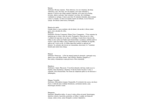 Mamão
Sinônimo: Ricinus cumunis. Fruto delicioso, rico em vitaminas, dá ótima
sobremesa, suco. Seu leite, rico em papaina, serve para substituir a
pepsina. O chá de suas folhas ajudam a digestão, serve para lavar feridas,
eczemas, abaixa a pressão. Suas sementes e seu leite, são vermífugas,
combatem as verrugas. Usam-se por dose 24 sementes trituradas, para crianças
a dose é a metade. As flores do mamão macho em infusão, ou em forma de
xarope, são ótimas contra tosse e bronquite.
Mamica de cadela
Grande tônico, a casca combate a dor de dente e de ouvido; é eficaz contra
gases, azia e picadas de cobra.
Mamona
Sinônimos: Ricinus Communis, Palma Cristo, Carrapateiro. - É das sementes da
mamona que se extrai o óleo de ricino. É purgativa, (Para tal usa-se o óleo,
2 colheres de sopa uma vez ao dia), é vermífuga; é muito bom o decocto das
folhas ou dos cachos em banhos para hemorróidas e assaduras, também pode-se
extrair o sumo das folhas e fazer compressas no local, embebido em algodão,
aplicar até 4 vezes ao dia. As folhas aquecidas também se aplicam em
tumores. As sementes não devem ser consumidas, intoxicam, 6 a 7 sementes
bastam para matar uma criança.
Manacá
Sinônimo: Primavera. - A flor do manacá muda de coloração, a princípio roxa,
depois rosa e por último branca. Anti-sifilítica, diurética, purgativa, é
boa contra o reumatismo e para provocar o fluxo menstrual.
Mandioca
Sinônimos: Aipim, Macaxeira. É um bom alimento, dá força, ainda usa-se a
farinha contra disenterias e diarréias. O chá dos brotos favorece o sono, é
calmante, alivia hemorróidas. Em forma de cataplasma aplica-se em abcessos e
inflamações.
Mangue Vermelho
Sinônimos: Rhizophora mangue, Guaparaíba. O cozimento das cascas, em doses
fracas, é indicado para combater disenterias, corrimento uterino, acne,
hemorragias uterinas e nasal.
Mangueira
Sinônimo: Mangífera indica. A casca é contra cólicas em geral, hemorragias;
diarréias crônicas, leucorréia, gonorréia; as folhas e a polpa, em forma de
xarope, contra a tosse, asma, bronquite; a resina é depurativa.
 