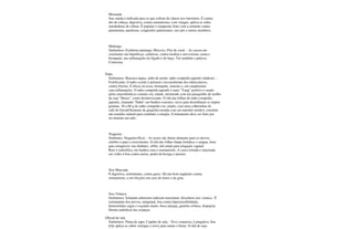 Mostarda
Sua salada é indicada para os que sofrem de câncer nos intestinos. É contra
dor de cabeça, digestiva, contra reumatismo, com vinagre, aplica-se sobre
mordeduras de cobras. É popular o sinapismo feito com a semente contra
pneumonia, paralisias, congestões pulmonares, nos pés e outros membros.
Mulungu
Sinônimos; Erythrina mulungu, Muxoxo, Flor de coral. - As cascas em
cozimento são hipnóticas, sedativas, contra insônia e nervosismo, asma e
bronquite, nas inflamações do fígado e do baço. Ver também a palavra
Corticeira.
Nabo
Sinônimos: Brassica napus, nabo de azeite, nabo comprido japonês (daikon). -
Fortificante, O nabo cozido é peitoral e reconstituinte dos tuberculosos,
contra frieiras. É eficaz na tosse, bronquite, sinusite e, em cataplasmas
cura inflamações. O nabo comprido japonês é mais "Yang" positivo e usado
pelos macrobióticos comido cru, ralado, misturado com um pouquinho de molho
de soja "Shoyu", como desintoxicante. O chá das folhas do nabo comprido
japonês, chamado "Habu" em banhos externos, serve para desinflamar os órgãos
genitais. 30 a 60 g do nabo comprido cru, ralado, com uma colherinhas de
café de Gersal(Semente de gergelim torrada com sal marinho moído), constitui
um remédio natural para combater a miopia. O tratamento deve ser feito por
no mínimo um mês.
Nogueira
Sinônimo: Nogueira-Pecã. - As nozes são ótimo alimento para os nervos,
cérebro e para o crescimento. O chá das folhas limpa fortalece o sangue, bom
para emagrecer, nas diabetes, sífilis, útil ainda para irrigação vaginal.
Raiz é sudorífica, em banhos cura o reumatismo. A casca torrada e macerada
em vinho é boa contra areias, pedra da bexiga e anemia.
Noz Moscada
É digestiva, estimulante, contra gases. Dá um bom ungüento contra
reumatismo, e em fricções em caso de dores e de gota.
Noz Vômica
Sinônimos: Solanum arboreum indicum maximum, Strychnos nux vomica. É
estimulante dos nervos, antigripal, boa contra hipersensibilidade,
hemorróidas cegas e coçando muito, boca amarga, gastrite crônica, dispepsia.
Hernia umbilical das crianças.
Oficial de sala
Sinônimos: Paina de sapo, Capitão de sala. - Erva venenosa, é purgativa. Seu
leite aplica-se sobre verrugas e serve para matar o berne. O chá de suas
 